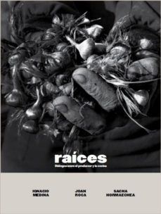 RAICES. DIALOGOS ENTRE EL PRODUCTOR Y LA COCINA