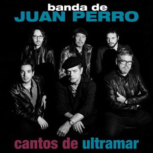 BANDA DE JUAN PERRO: CANTOS DE ULTRAMAR