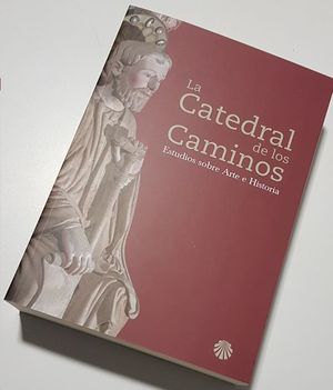 LA CATEDRAL DE LOS CAMINOS