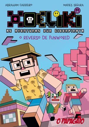 XOELIKI, AS AVENTURAS DUN CIBERPIRATA. O REVERSO DE FUNWORLD