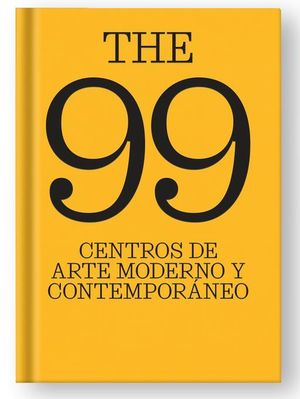THE 99 CENTROS DE ARTE MODERNO Y CONTEMPOR�NEO.