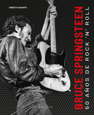 BRUCE SPRINGSTEEN. 50 AOS DE ROCK'N'ROLL