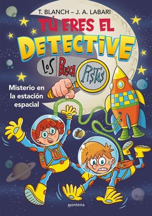 TU ERES EL DETECTIVE LOS BUSCAPISTAS 6. MISTERIO EN LA ESTACION ESPACIAL