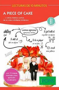 A PIECE OF CAKE (LECTURAS DE 10 MINUTOS B1)