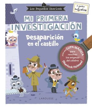 LOS PEQUE�OS SHERLOCK. MI PRIMERA INVESTIGACION: DESAPARICION EN EL CASTILLO (+6 A�OS)