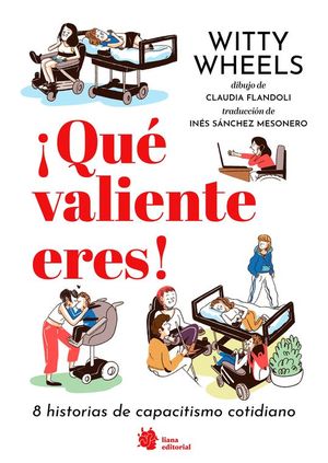QUE VALIENTE ERES! 8 HISTORIAS DE CAPACITISMO COTIDIANO