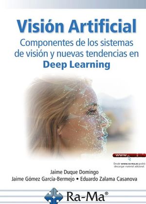 VISION ARTIFICIAL: COMPONENTES SISTEMAS VISION Y NUEVAS TENDENCIAS DEL DEEP LEARNING