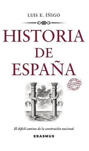 HISTORIA DE ESPA�A. EL DIF�CIL CAMINO DE LA CONSTRUCCI�N NACIONAL