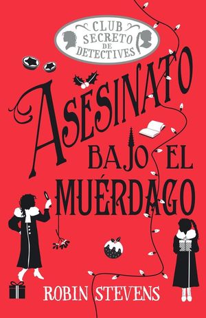 ASESINATO BAJO EL MUERDAGO (CLUB SECRETO DE DETECTIVES)