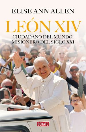 PAPA LEON XIV. CIUDADANO DEL MUNDO, MISIONERO DEL SIGLO XXI