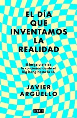 EL DA QUE INVENTAMOS LA REALIDAD