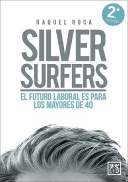 SILVER SURFERS: EL FUTURO LABORAL ES PARA LOS MAYORES DE 40