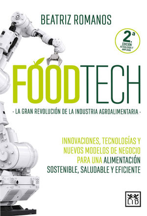 FOODTECH. LA GRAN REVOLUCION DE LA INDUSTRIA AGROALIMENTARIA