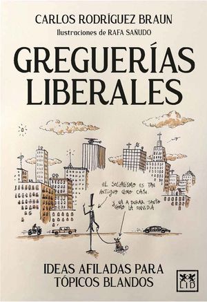 GREGUERIAS LIBERALES:IDEAS AFILADAS PARA TOPICOS BLANDOS
