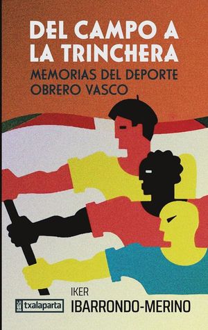 DEL CAMPO A LA TRINCHERA. MEMORIAS DEL DEPORTE OBRERO VASCO