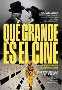 QU GRANDE ES EL CINE! CASABLANCA / 2001 UNA ODISEA DEL ESPACIO