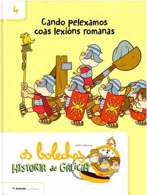 OS BOLECHAS: HISTORIA DE GALICIA 4. CANDO PELEXAMOS COAS LEXINS ROMANAS