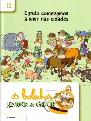 OS BOLECHAS. HISTORIA DE GALICIA. CANDO COMEZAMOS A VIVIR NAS CIDADES