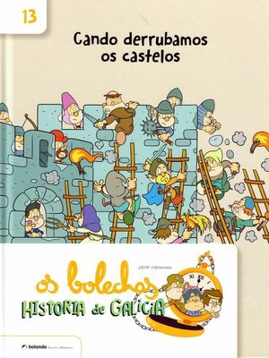 OS BOLECHAS. HISTORIA DE GALICIA 13. CANDO DERRUBAMOS OS CASTELOS