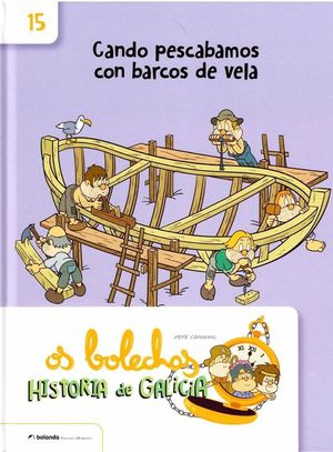 OS BOLECHAS. HISTORIA DE GALICIA 15. CANDO PESCABAMOS CON BARCOS DE VELA