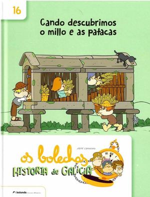 OS BOLECHAS. HISTORIA DE GALICIA 16. CANDO DESCUBRIMOS O MILLO E AS PATACAS