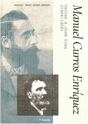 MANUEL CURROS ENR�QUEZ. CARTAS A JOS� OJEA (1904-1908)