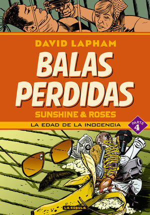 BALAS PERDIDAS. SUNSHINE & ROSES. PARTE 4: LA EDAD DE LA INOCENCIA