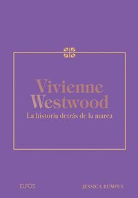 VIVIENNE WESWOOD. LA HISTORIA DETRAS DE LA MARCA