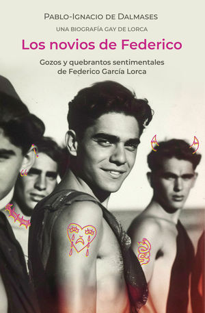 LOS NOVIOS DE FEDERICO. UNA BIOGRAFIA GAY DE LORCA