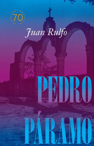 PEDRO PARAMO (EDICION ANIVERSARIO 70 AOS)