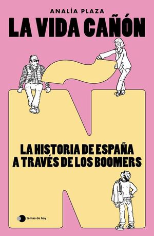 LA VIDA CAN: LA HISTORIA DE ESPAA A TRAVES DE LOS BOOMERS