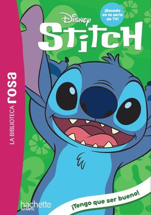 LA BIBLIOTECA ROSA. STITCH 2. TENGO QUE SER BUENO!