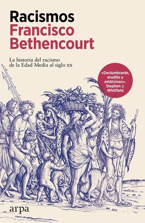RACISMOS. LA HISTORIA DEL RACISMO DE LA EDAD MEDIA AL SIGLO XX