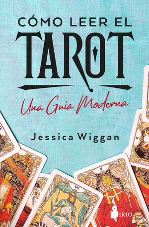 CMO LEER EL TAROT. UNA GUA MODERNA
