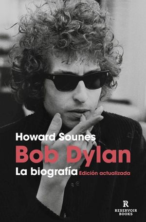BOB DYLAN. LA BIOGRAF�A (EDICI�N ACTUALIZADA)