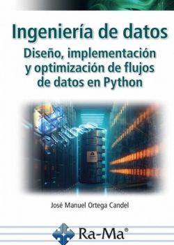 INGENIERA DE DATOS. DISEO, IMPLEMENTACIN Y OPTIMIZACIN DE FLUJOS DE DATOS EN PHYTON