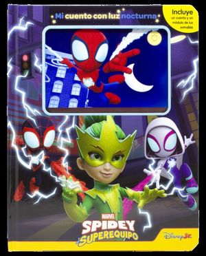SPIDEY Y SU SUPEREQUIPO. MI CUENTO CON LUZ NOCTURNA