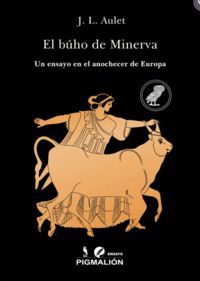 EL BHO DE MINERVA. UN ENSAYO EN EL ANOCHECER DE EUROPA