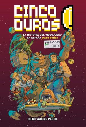 CINCO DUROS: LA HISTORIA DEL VIDEOJUEGO EN ESPAA PARA TODOS (VOL. 2 1987-1989)