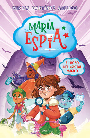 MARIA ESPIA 1. EL ROBO DEL CRISTAL MAGICO