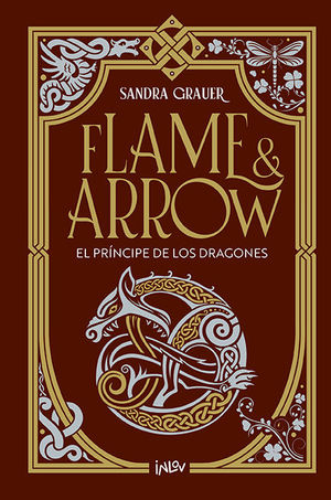 FLAME AND ARROW. EL PRINCIPE DE LOS DRAGONES