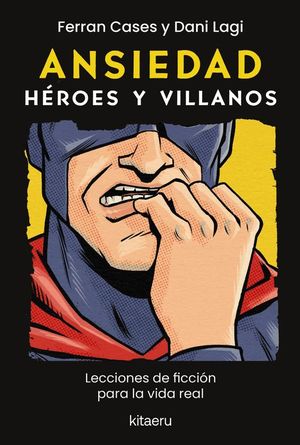 ANSIEDAD. HEROES Y VILLANOS