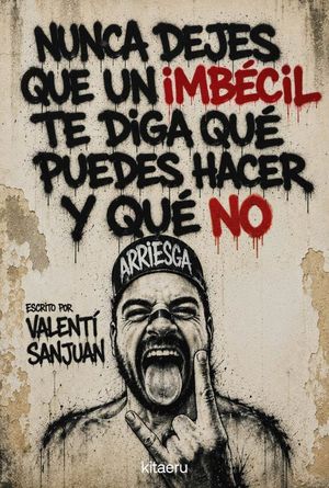 NUNCA DEJES QUE UN IMB�CIL TE DIGA QU� PUEDES HACER Y QU� NO