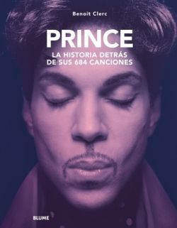 PRINCE. LA HISTORIA DETRAS DE SUS 684 CANCIONES