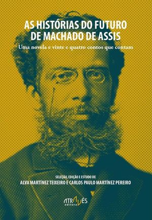 AS HISTORIAS DO FUTURO DE MACHADO DE ASSIS