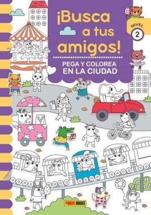 BUSCA A TUS AMIGOS EN LA CIUDAD. PEGA Y COLOREA. NIVEL 2