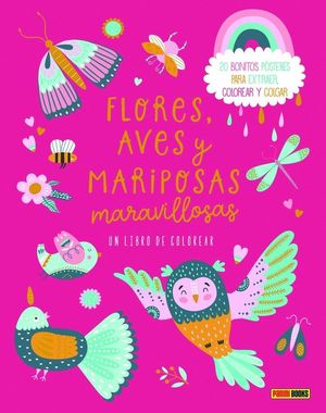 FLORES, AVES Y MARIPOSAS MARAVILLOSAS. UN LIBRO DE COLOREAR