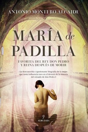 MARIA DE PADILLA. LA AMANTE REINA