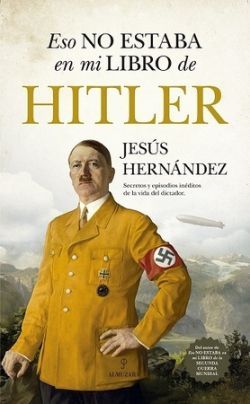 ESO NO ESTABA EN MI LIBRO DE HITLER