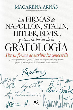 LAS FIRMAS DE NAPOLEN, STALIN, HITLER, ELVIS... Y OTRAS HISTORIAS DE LA GRAFOLOGA